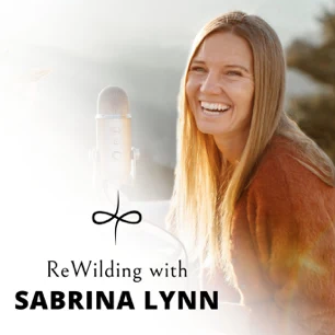 Rewilding Sabrina Lynn Podcast