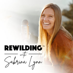 Rewilding With Sabrina Lynn Podcast Art